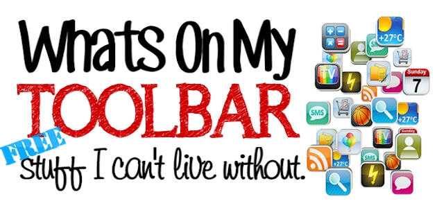 What’s On My Toolbar : FREE Stuff I Can’t Live Without