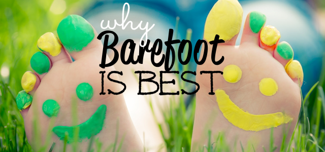 Why Going Barefoot is Best!