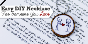 Easy DIY Necklace for Someone You Love (Free Printable)