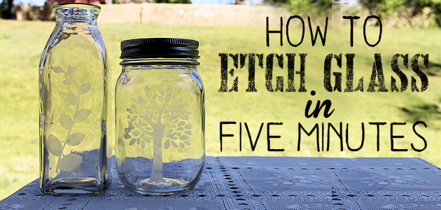 How to Etch Glass in 5 Minutes