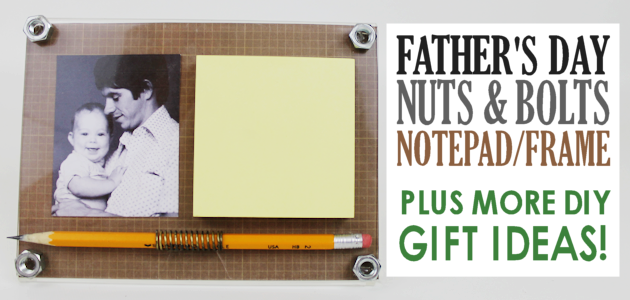 Nuts & Bolts Post-It Frame Plus Best DIY Father's Day Gift Ideas