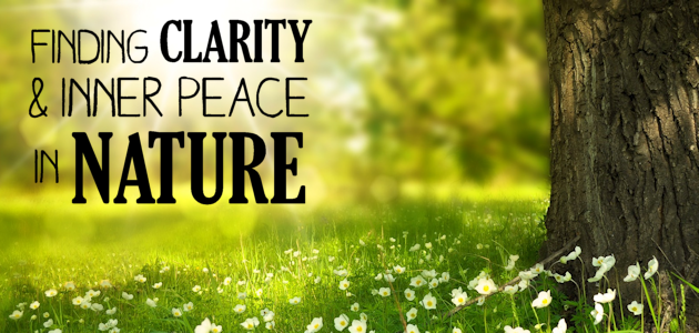 Finding Clarity and Inner Peace in Nature