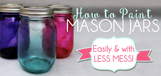 How to Paint Mason Jars Easily with Less Mess