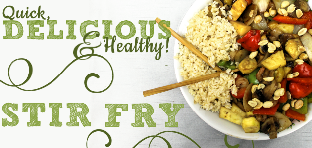 How to Make a Quick, Delicious & Healthy Stir Fry Recipe