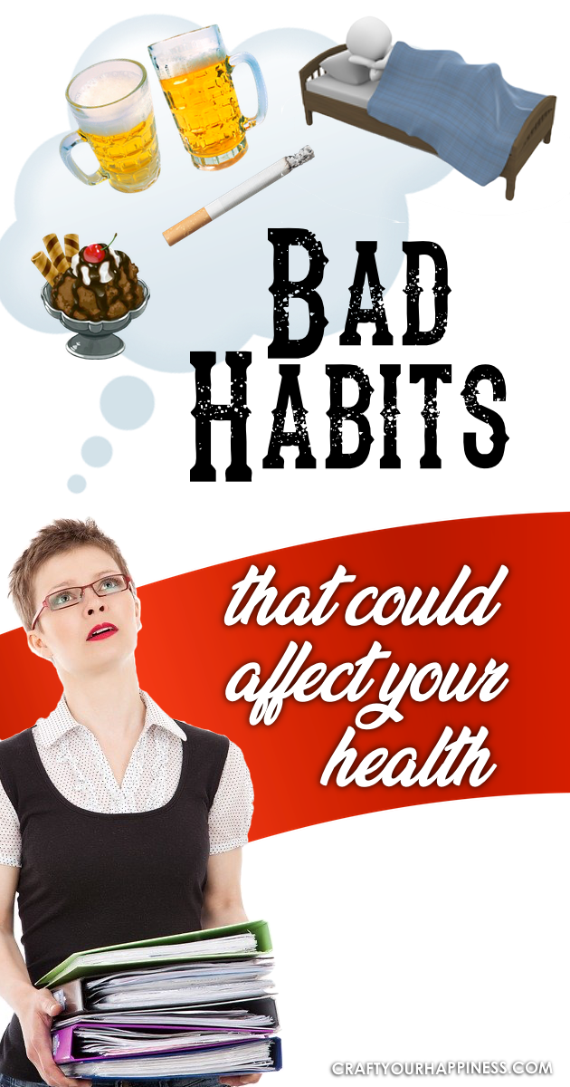 We all have bad habits in life, and although not all of them can affect our personal health, a lot of them do. Here are some tips to help.