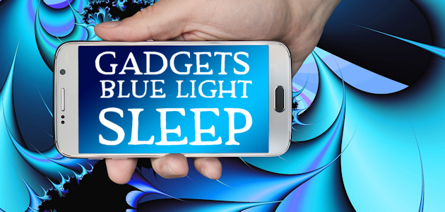 Gadgets, Blue Light and it’s Effect on Sleep