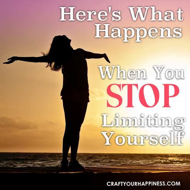You'd be surprised at how much we get in our own way. Once you are aware and stop limiting yourself you'll be amazed at how much your life will change!