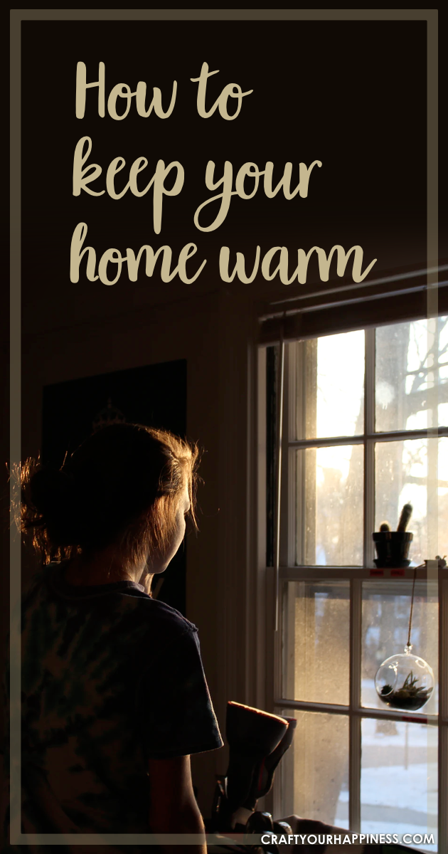 Here are some ideas on How to Keep Your Home Warm during those chilly or downright freezing time of the year. Stay warm and also save money!