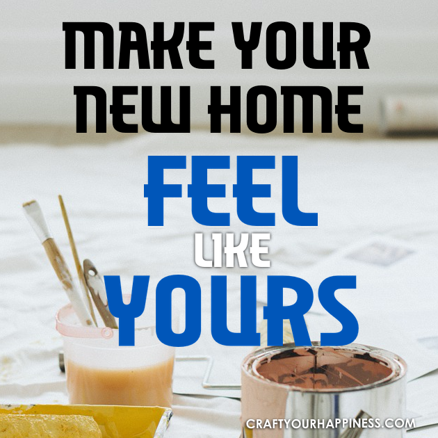 Moving into a new house is exciting and filled with opportunity! Follow a few tips to help you make a new home feel like yours!