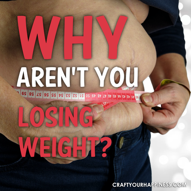 Why Your Not Losing Weight