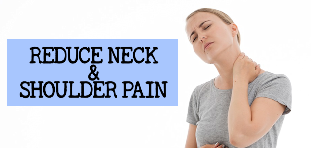 Reduce Neck and Shoulder Pain