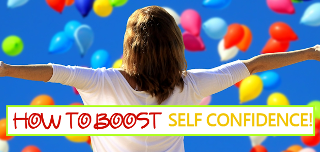 How to Boost Your Self Confidence