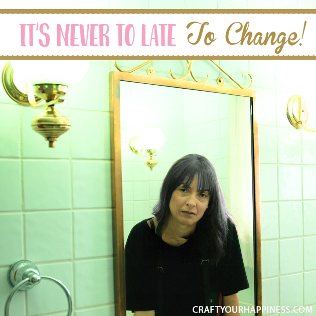 It's Never Too Late To Change