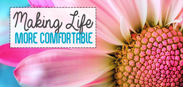 Make Life More Comfortable
