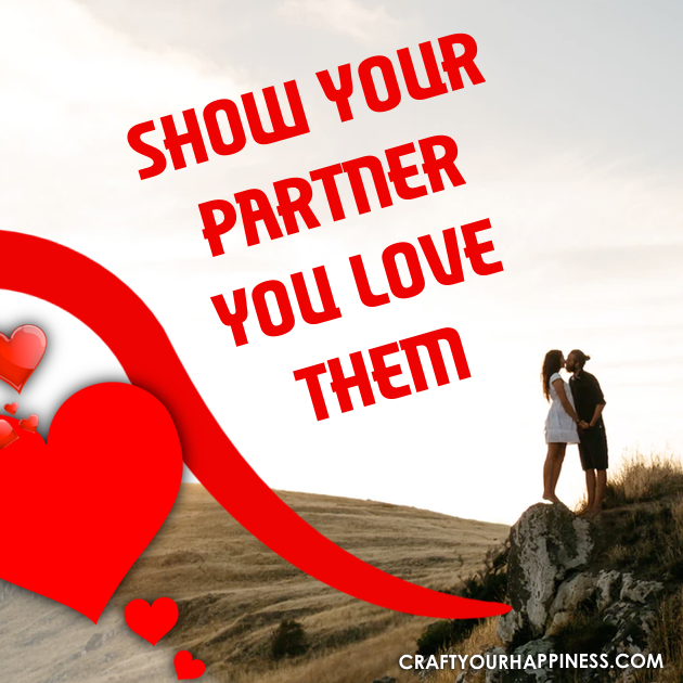 Strengthen you relationship by utilizing some of these great ways to Show Your Partner You Love Them and just how much they mean to you. 