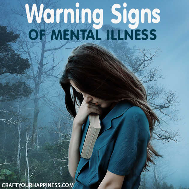 We are meant to be happy and joyful however life is not always easy. Here are a few warning signs of mental illness. 