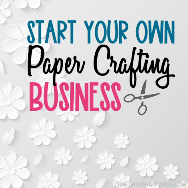 If you love to craft with paper and your looking for a way to earn extra income check out our ideas on how to start your own paper crafting business!
