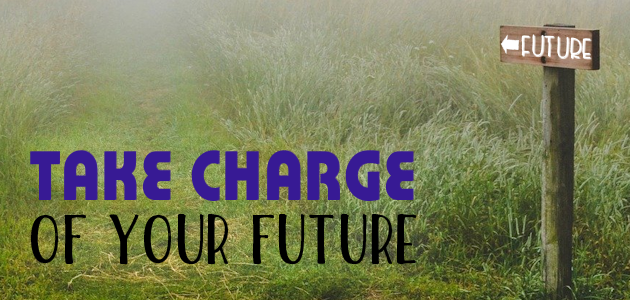 Take Charge of Your Future