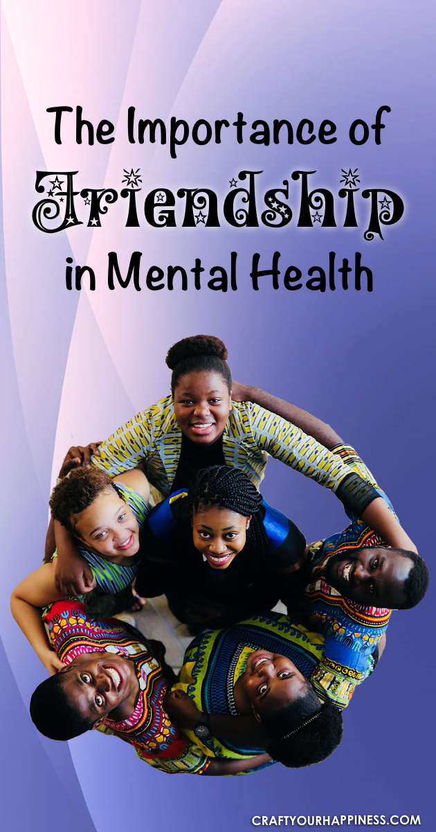 Many things affect our well being but we can underestimate the importance of friendship in mental health. Learn why friendship is so important.