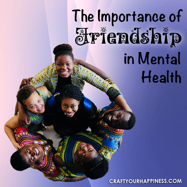 Many things affect our well being but we can underestimate the importance of friendship in mental health. Learn why friendship is so important.