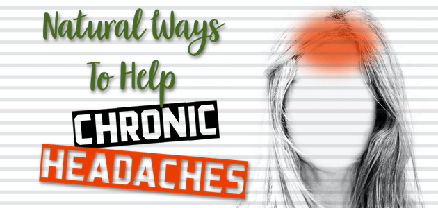 Natural Ways to Help Chronic Headaches