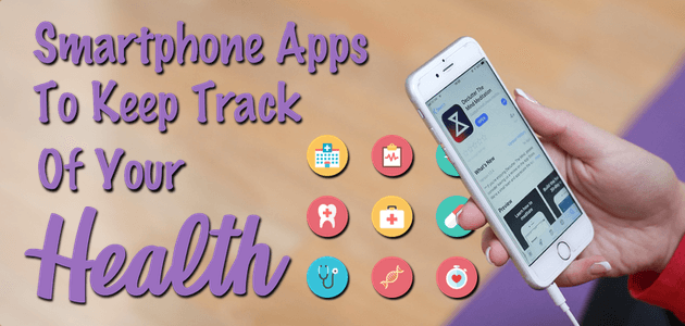Smartphone Apps To Keep Track of Your Health