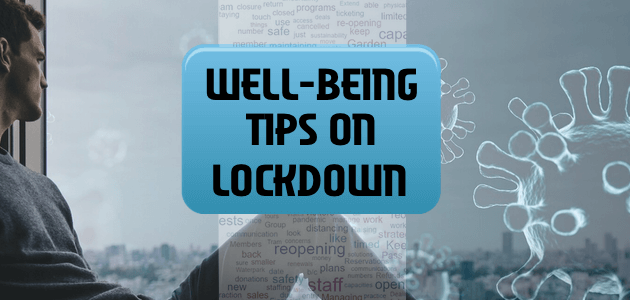 Wellbeing Tips While on Lockdown