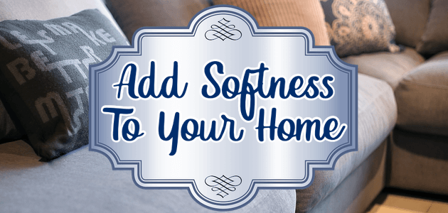 Add Softness To Your Home
