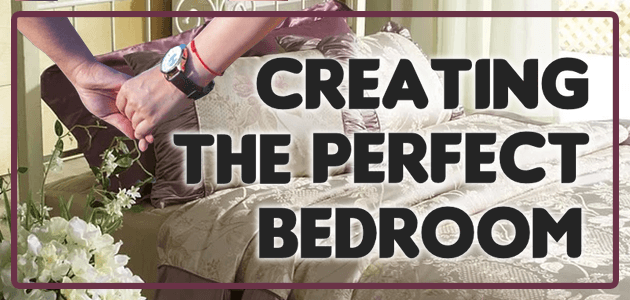 Creating the Perfect Bedroom