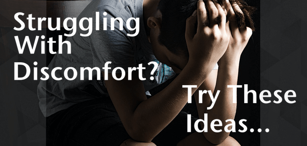 Struggling with Discomfort? Try These Ideas