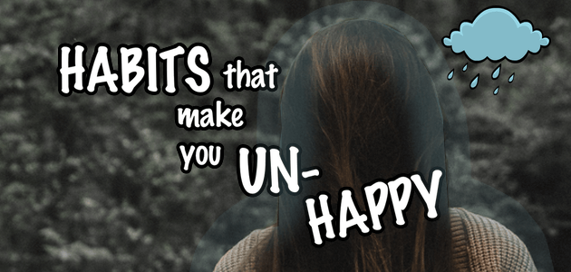 Habits That Make You Unhappy