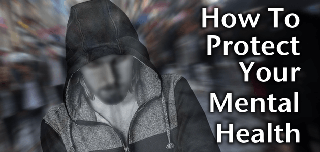 How To Protect Your Mental Health