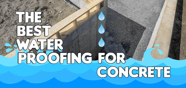 The Best Waterproofing for Concrete