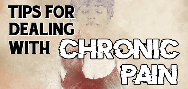 Tips for Dealing with Chronic Pain