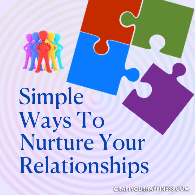 Ways To Nurture Your Relationships