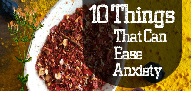 10 Things That Can Ease Anxiety