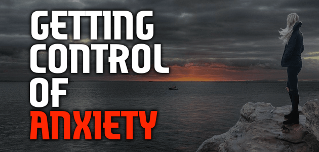 Getting Control Of Anxiety