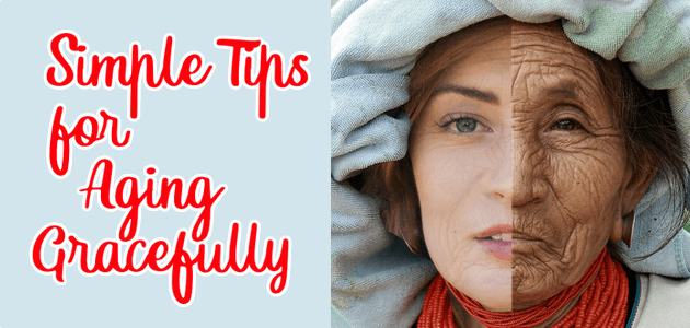 Simple Tips For Aging Gracefully