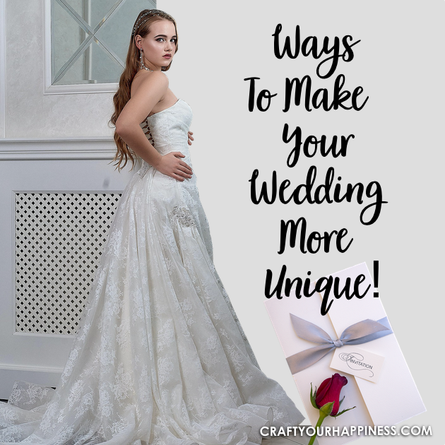 Ways To Make Your Wedding Unique with a variety of great ideas!