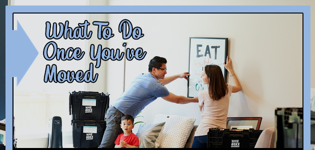 What To Do Once You’ve Moved