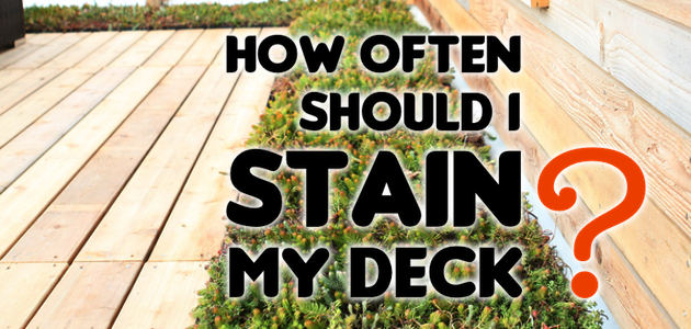 How Often Should I Stain My Deck?