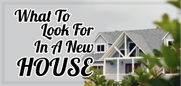 What to Look for in a New House