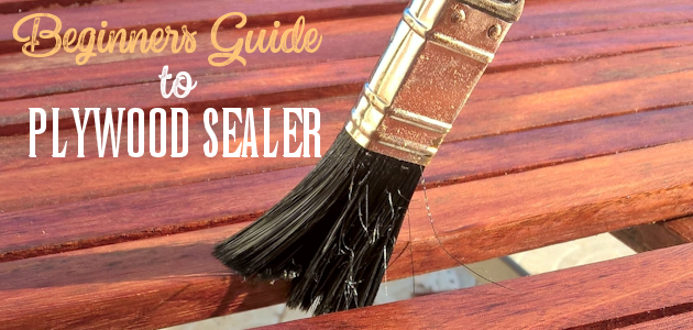 Beginners Guide To Plywood Sealer