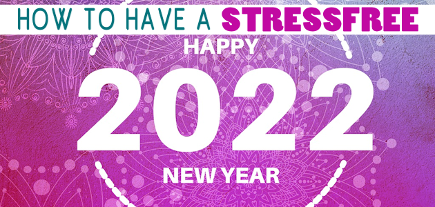 How to Have a Stress Free 2022