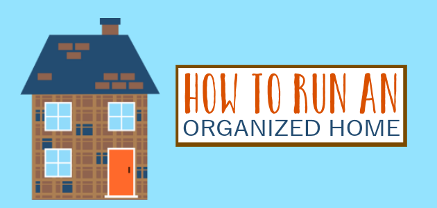 How to Run an Organized Household