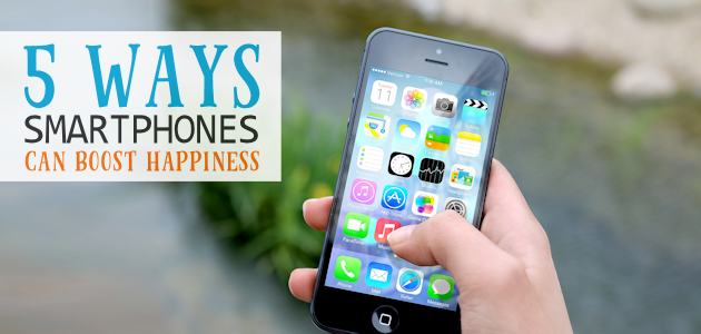 5 Ways Your Smartphone Can Boost Your Happiness
