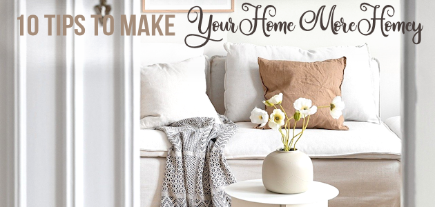 10 Tips Will Make Your Home Feel More Homey